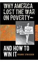 Why America Lost the War on Poverty--And How to Win It