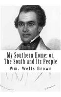 My Southern Home: or, The South and Its People