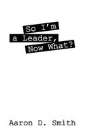 So I'm a Leader, Now What?