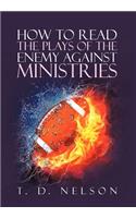 How to Read the Plays of the Enemy Against Ministries