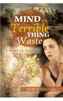 Mind Is a Terrible Thing to Waste