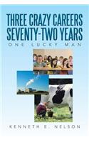 Three Crazy Careers Seventy-Two Years
