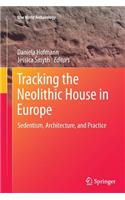 Tracking the Neolithic House in Europe