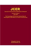 Journal of Consciousness Exploration & Research Volume 4 Issue 6: The Cosmology of Conscious Mental States & Geomagnetic Field Effects on Human Consciousness