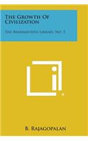 The Growth of Civilization: The Brahmavidya Library, No. 5(English)