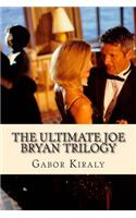 The Ultimate Joe Bryan Trilogy: The Three Novels in One Book