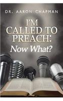 I'm Called to Preach Now What!