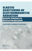 Elastic Scattering of Electromagnetic Radiation: Analytic Solutions in Diverse Backgrounds [Hardcover] Sharma, Subodh Kumar