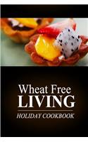 Wheat Free Living - Holiday Cookbook