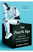 Fourth Age: Smart Robots, Conscious Computers, and the Future of Humanity