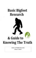 Basic Bigfoot Research & Guide to Knowing The Truth