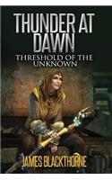 Thunder at Dawn Threshold of Unknown: (English)