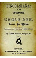 Lincolniana: Or the Humors of Uncle Abe