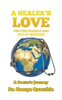 A Healer's Love: The Fine Science and Art of Medicine