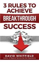 3 Rules to Achieve Breakthrough Success