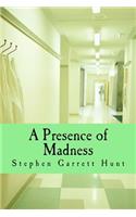 A Presence of Madness