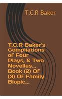 T.C.R Baker's Compilations of Four Plays, & Two Novellas