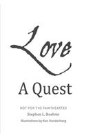 Love, A Quest;