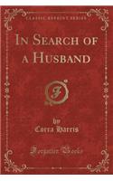 In Search of a Husband (Classic Reprint)