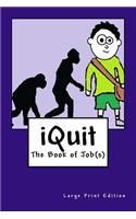 iQuit: The Book of Jobs(s) Large Print Edition