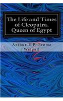 Life and Times of Cleopatra, Queen of Egypt