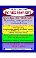 How to Trade the Forex Market: The Most Effective Trading System and the Best Intra-Day Trading Strategy That Guarantees Maximum Returns on Profit