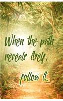 When the Path Reveals Itself, Follow It: Journal: Lined Journal, 120 Pages, 5.5 x 8.5, Inspirational Quote, Trees, Soft Cover, Matte Finish