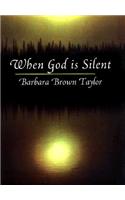 When God Is Silent: The 1997 Lyman Beecher Lectures on Preaching