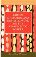 Women, Migration, and Domestic Work on the Texas-Mexico Border