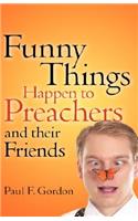 Funny Things Happen to Preachers and their friends