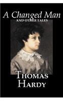 A Changed Man and Other Tales by Thomas Hardy, Fiction, Literary, Short Stories