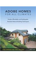 Adobe Homes for All Climates: Simple, Affordable, and Earthquake-Resistant Natural Building Techniques