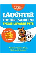 Laughter, the Best Medicine: Those Lovable Pets: Reader's Digest Funniest Pet Jokes, Quotes, and Cartoons