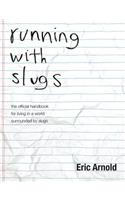 running with slugs