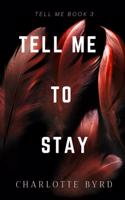 Tell Me to Stay