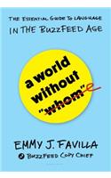 A World Without Whom: The Essential Guide to Language in the Buzzfeed Age