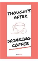 Thoughts after drinking coffee: : Write down all your thoughts after drinking coffee