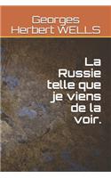 La Russie telle que je viens de la voir.