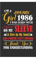 I'm A January Girl 1986 I Was Born With My Heart On My Sleeve A Fire In My Soul And A Mouth I Cant Control Thank You For Understanding