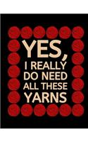 Yes, I Really Do Need All These Yarns