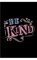 Be Kind: Motivational Notebook Journal Diary Wide Ruled College Lined Composition Notebook 100 pages, 6 x 9 inch