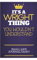 It's A Wright Thing You Wouldn't Understand Small (6x9) Journal/Diary