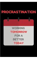 Procrastination Working Tomorrow for a Better Today