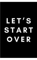 Let's Start Over: Funny Dentist Notebook Gift Idea For Doctors, Dental Students, Assistants - 120 Pages (6" x 9") Hilarious Gag Present