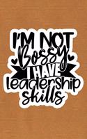 I'm Not Bossy I Have Leadership Skills: Kraft Paper Print Sassy Mom Journal / Snarky Notebook