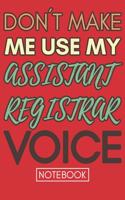Don't Make Me Use My Assistant Registrar Voice: Retro Gift Funny Lined Notebook