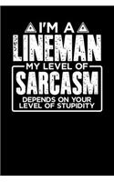 I'm a Lineman My Level of Sarcasm Depends on your Level of Stupidity