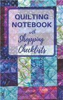 Quilting Notebook with Shopping Checklists: Planner Gift for Quilters and Sewers 5" x 8" Logbook