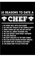 10 Reasons To Date A Chef: 6x9 150 Page Recipe Journal for Chefs, Cooks, Bakers, and anyone who makes magic in the kitchen.