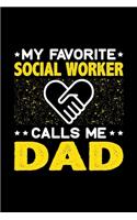 My Favorite Social Worker Calls Me Dad: Birthday, Retirement, Fathers Day Gift for Social Worker Dad, Lined Notebook, 6" x 9", 120 Pages